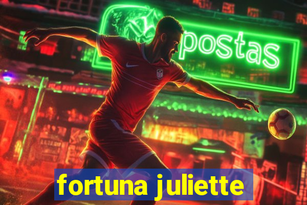 fortuna juliette